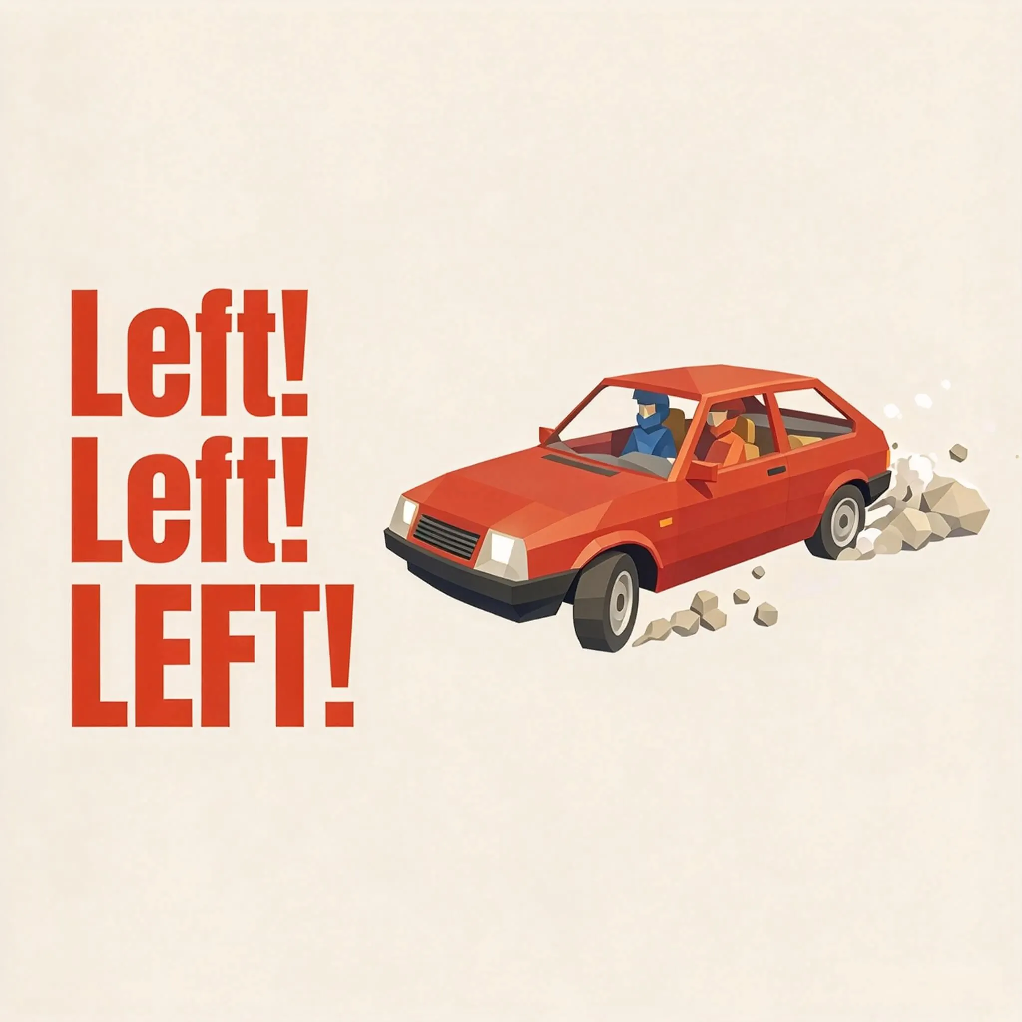 Left! Left! LEFT!